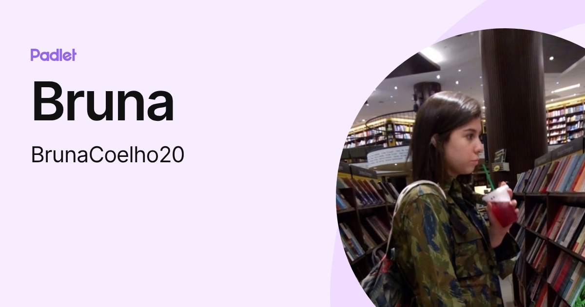 Bruna (BrunaCoelho20) profile | Padlet