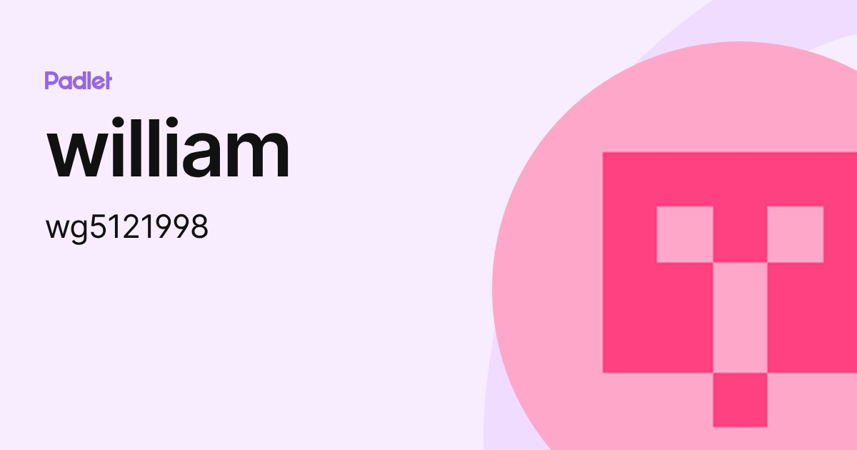 william (wg5121998) profile | Padlet