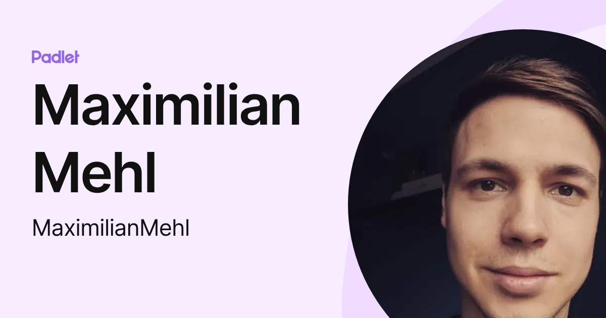 Maximilian Mehl (MaximilianMehl) profile | Padlet