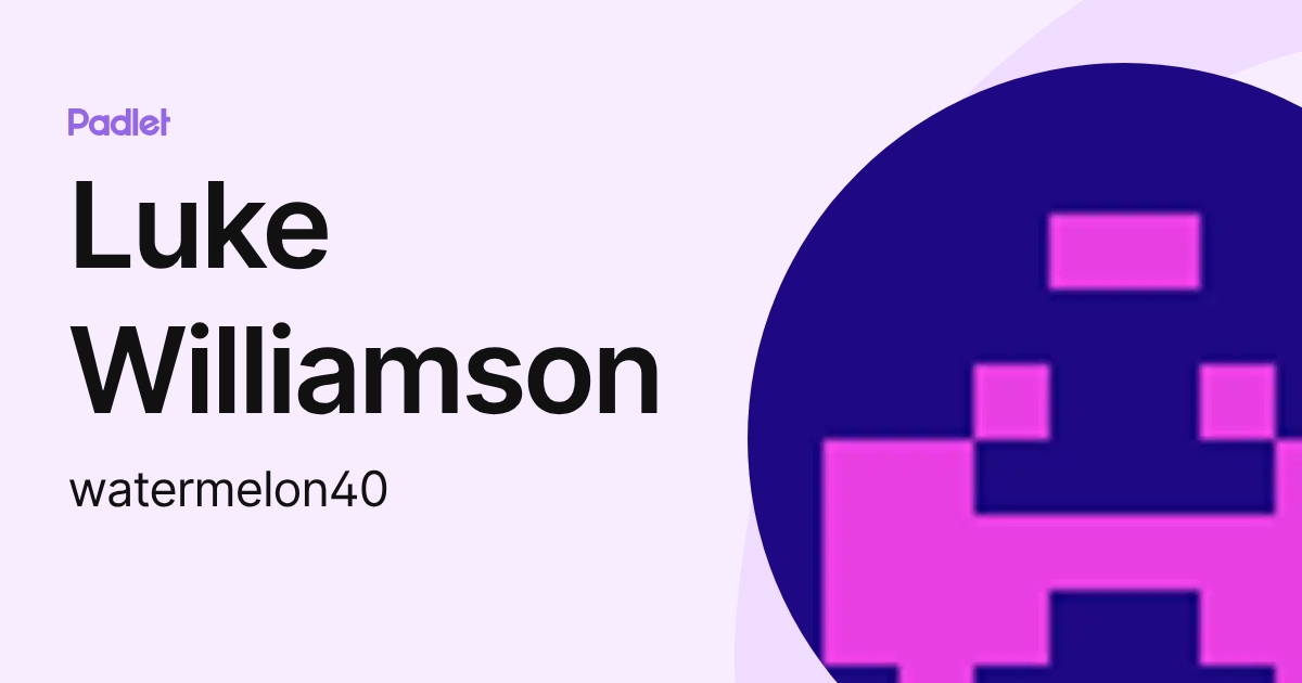 Luke Williamson (watermelon40) profile | Padlet