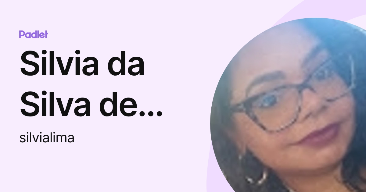 Silvia da Silva de Lima (silvialima) profile | Padlet