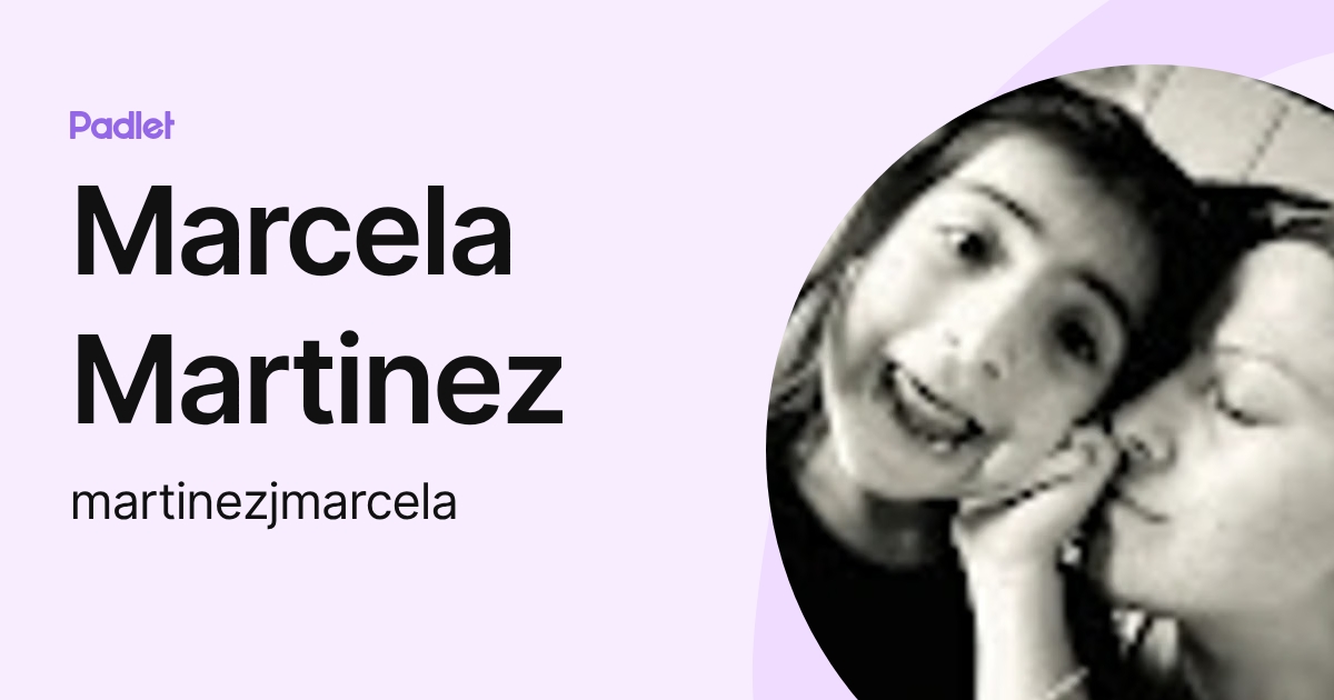 Marcela Martinez (martinezjmarcela) profile | Padlet