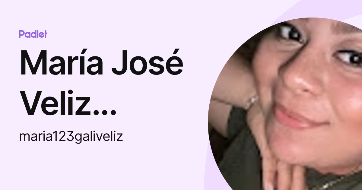 María José Veliz Galicia (maria123galiveliz) profile | Padlet