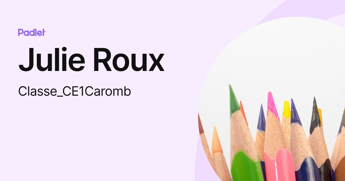 Julie Roux (Classe_CE1Caromb) profile | Padlet