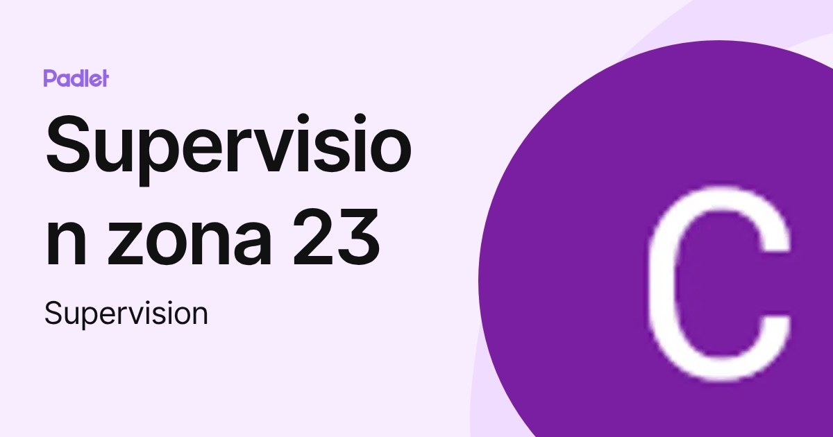 Supervision zona 23 (Supervision) profile | Padlet