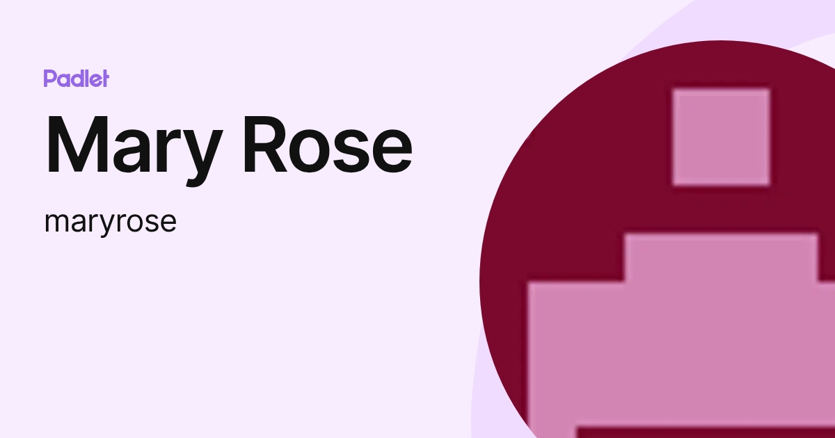 Mary Rose (maryrose) profile | Padlet