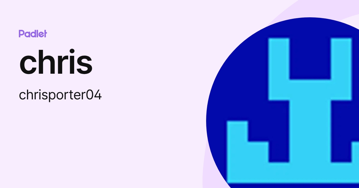 chris (chrisporter04) profile | Padlet