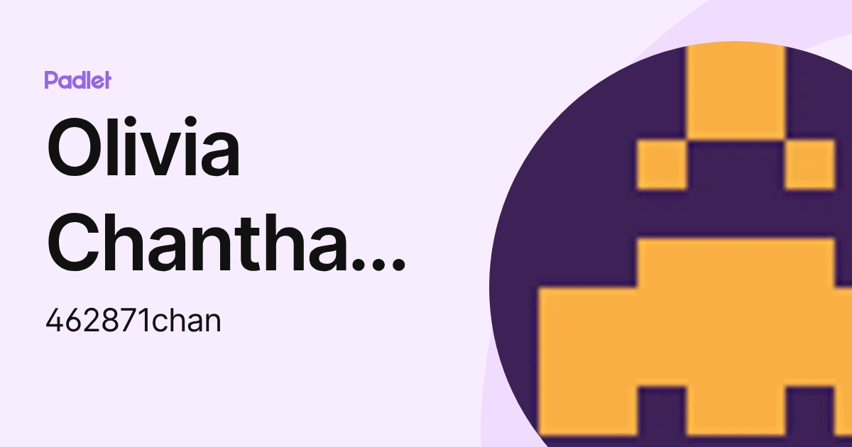 Olivia Chanthavisouk (462871chan) profile | Padlet