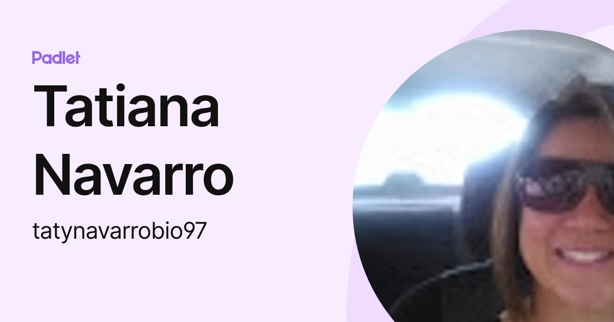 Tatiana Navarro (tatynavarrobio97) profile Padlet