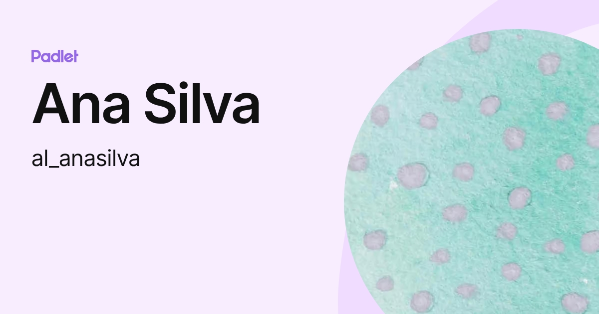 Ana Silva (al_anasilva) profile | Padlet