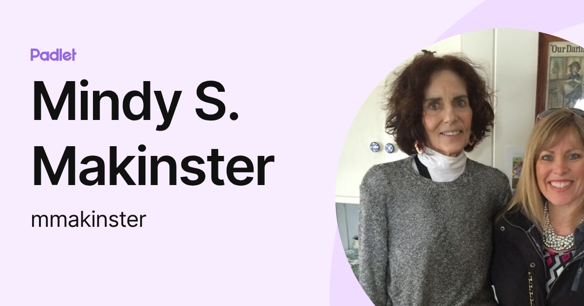 Mindy S. Makinster (mmakinster) profile | Padlet