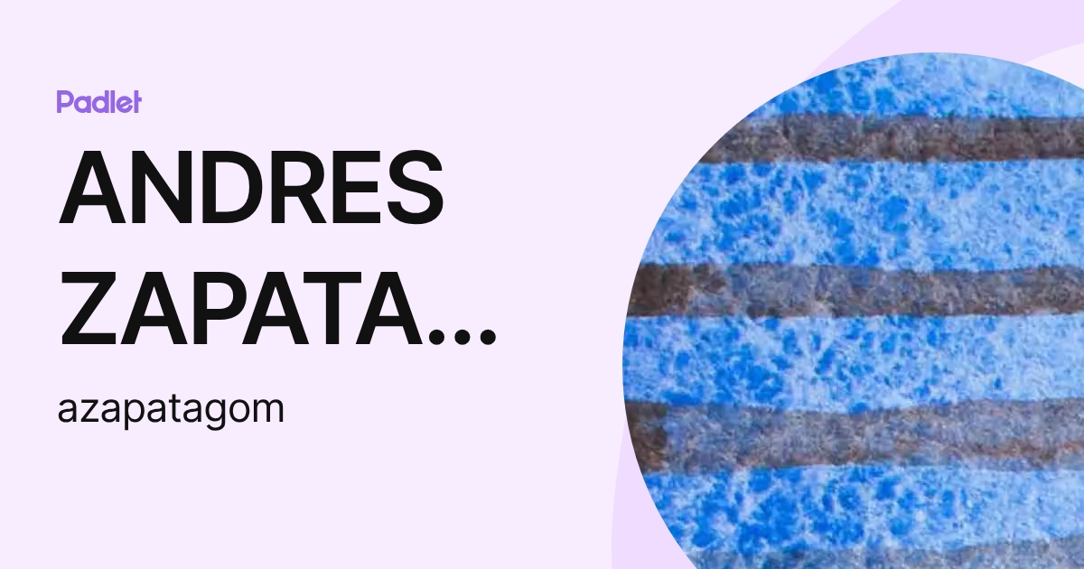 ANDRES ZAPATA GOMEZ (azapatagom) profile | Padlet