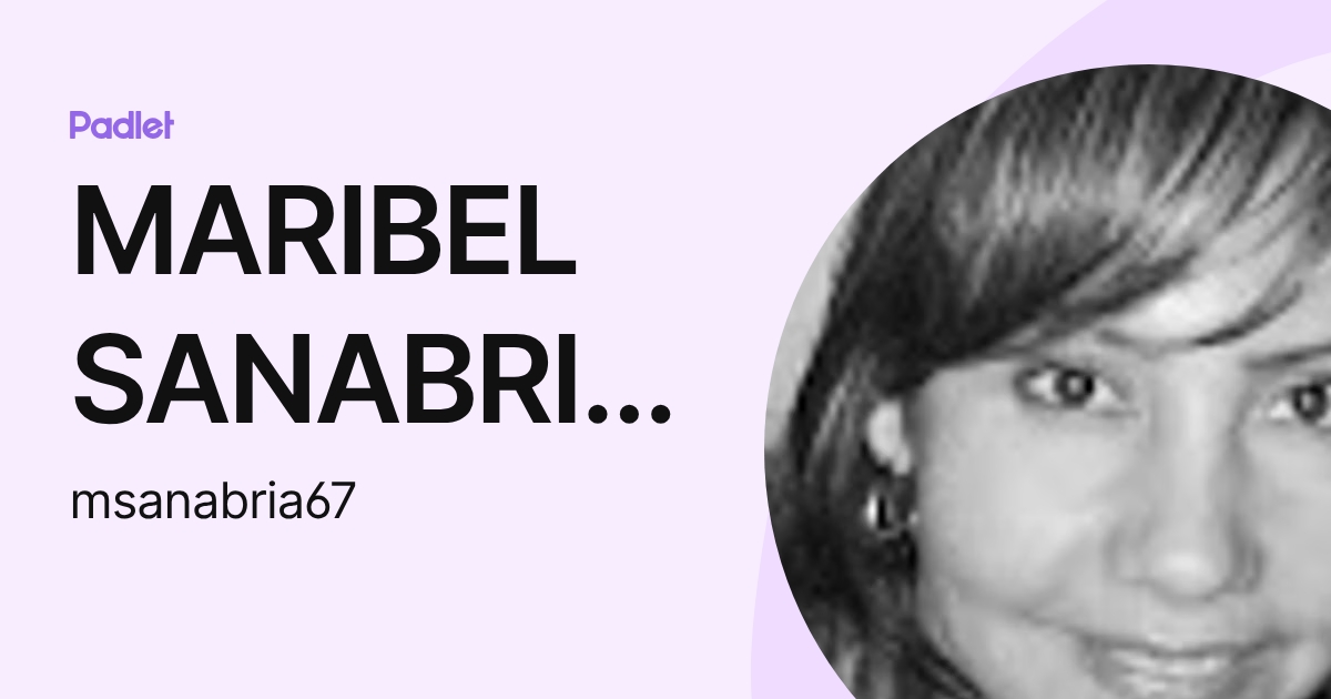 MARIBEL SANABRIA ANTOLINEZ (msanabria67) profile | Padlet