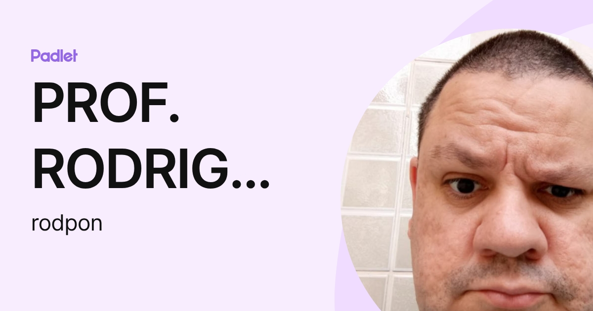 PROF. RODRIGO PONCE (rodpon) profile | Padlet