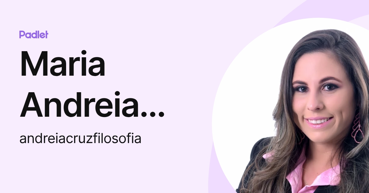 Maria Andreia Carneiro Cruz (andreiacruzfilosofia) profile | Padlet