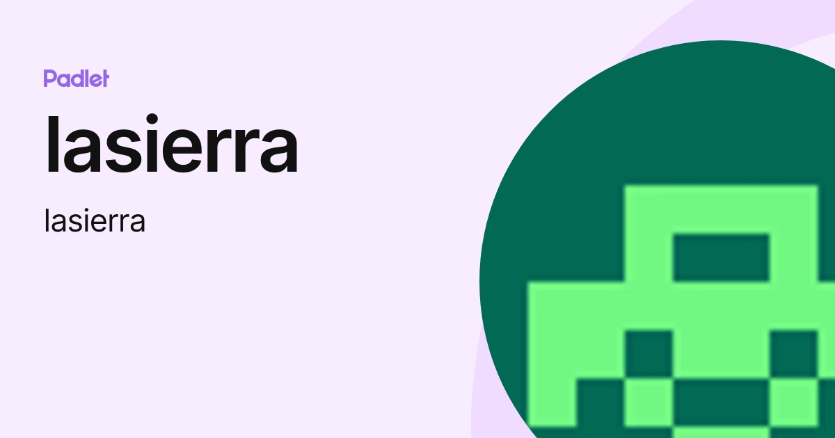 lasierra (lasierra) profile Padlet