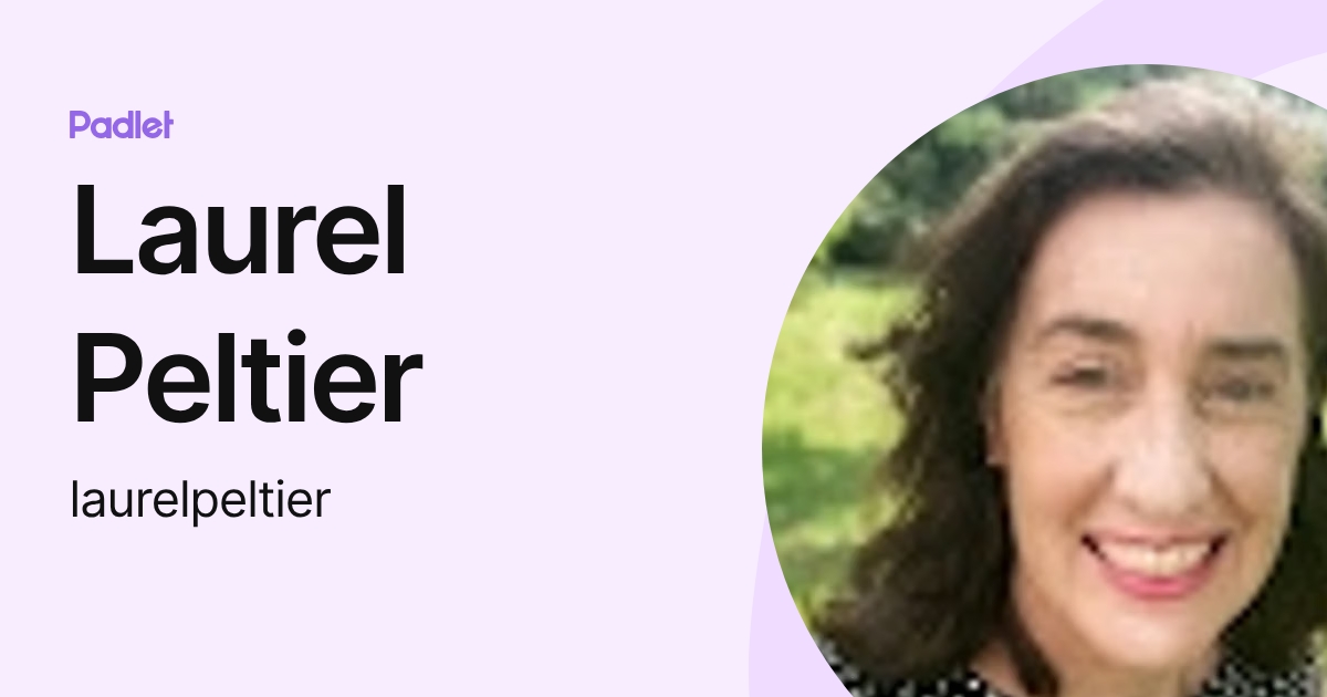 Laurel Peltier (laurelpeltier) profile | Padlet
