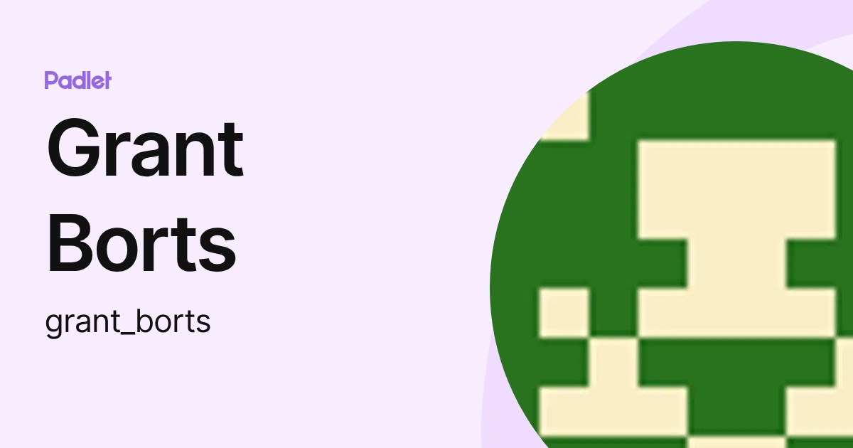 Grant Borts (grant_borts) profile | Padlet