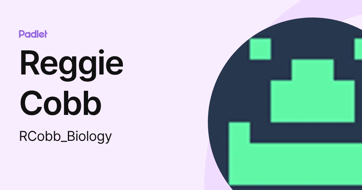 Reggie Cobb (RCobb_Biology) profile | Padlet