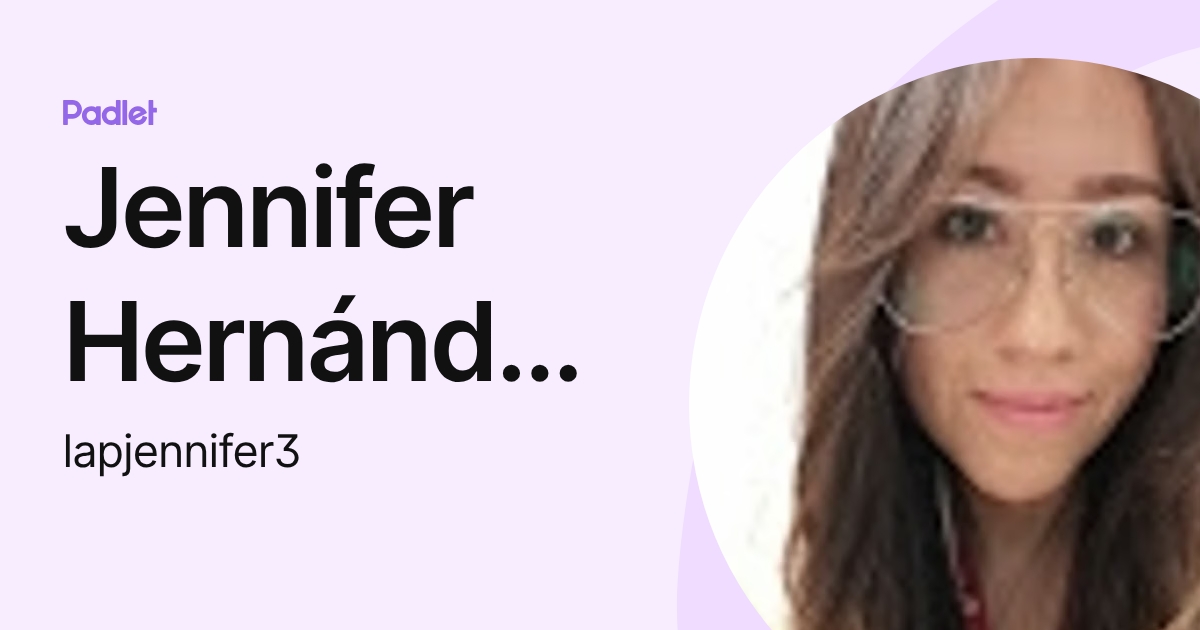 Jennifer Hernández Vázquez (lapjennifer3) profile | Padlet