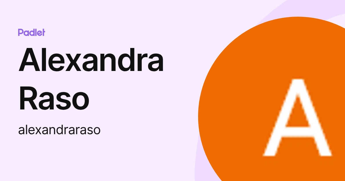 Alexandra Raso Alexandra Raso (alexandraraso) profile | Padlet