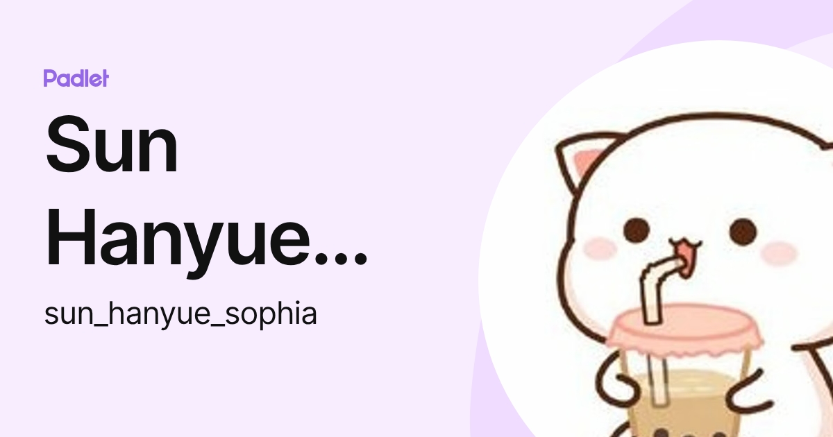 Sun Hanyue Sophia (sun_hanyue_sophia) profile | Padlet