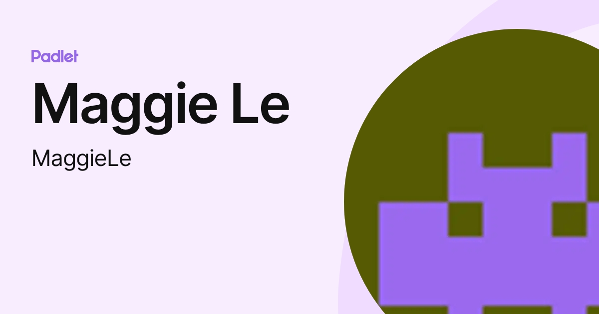 Maggie Le (MaggieLe) profile | Padlet
