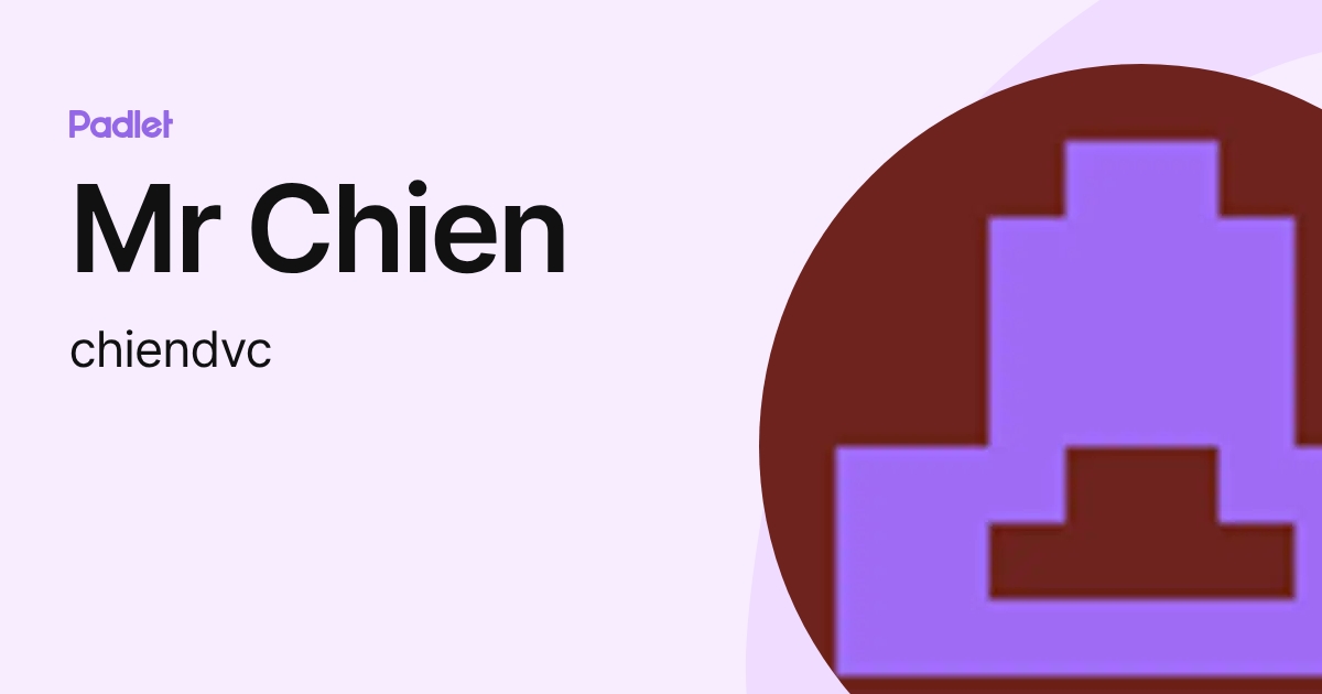 Mr Chien (chiendvc) profile | Padlet