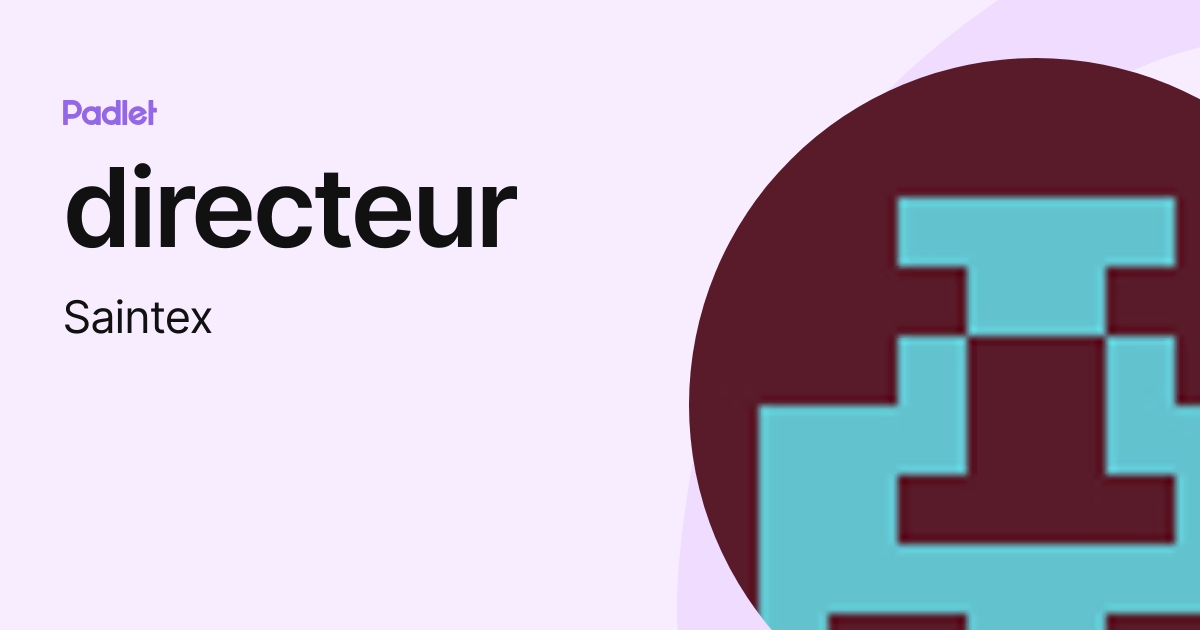 directeur (Saintex) profile | Padlet