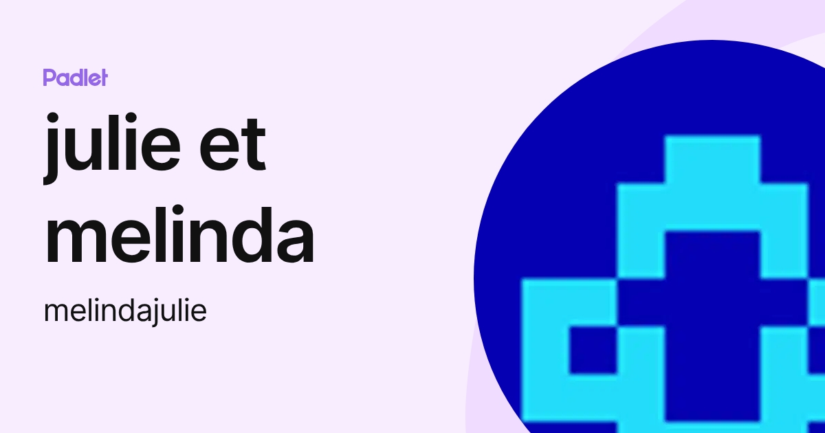 julie et melinda (melindajulie) profile | Padlet