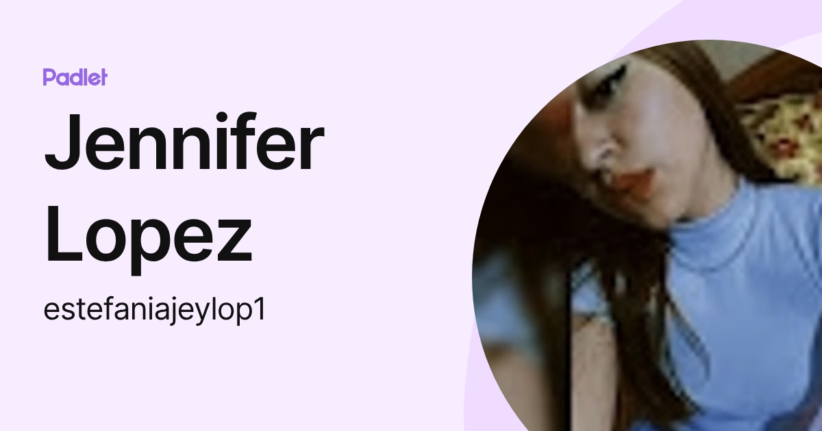 Jennifer Lopez (estefaniajeylop1) profile | Padlet