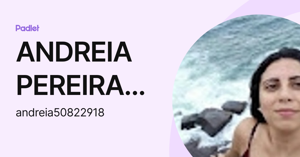 ANDREIA PEREIRA ALMEIDA (andreia50822918) profile | Padlet