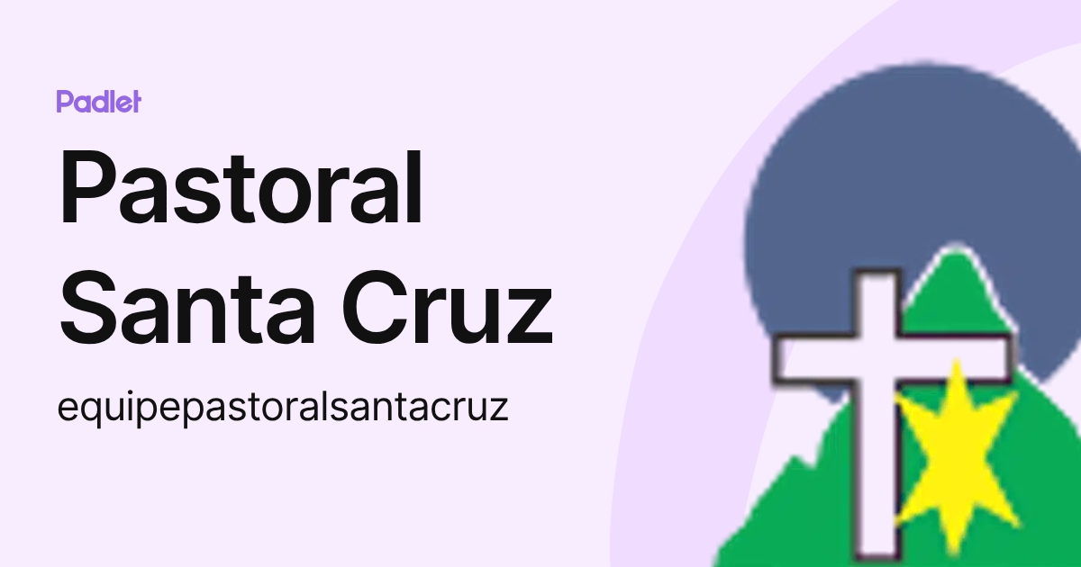 Pastoral Santa Cruz (equipepastoralsantacruz) profile | Padlet