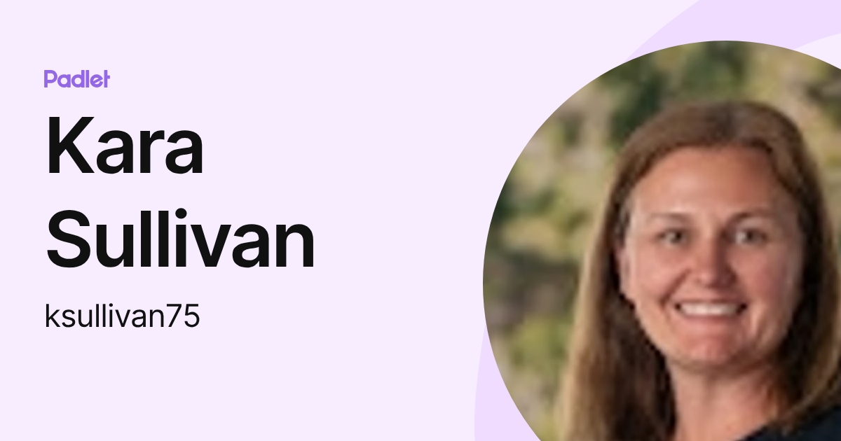 Kara Sullivan (ksullivan75) profile | Padlet