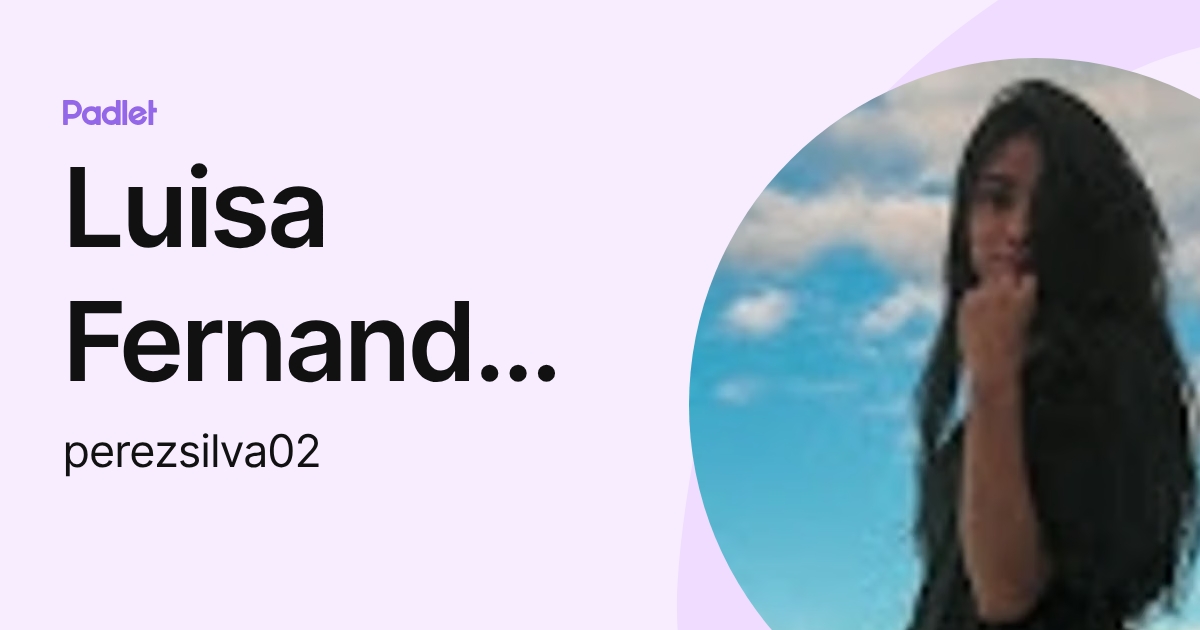 Luisa Fernanda Perez Silva (perezsilva02) profile | Padlet