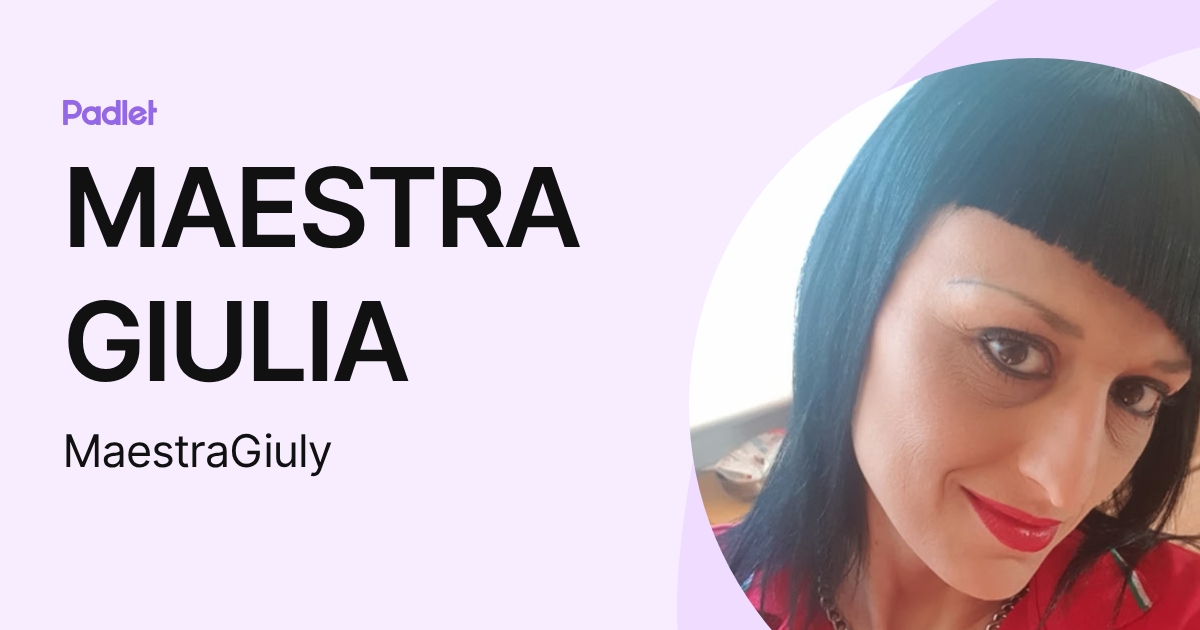 MAESTRA GIULIA (MaestraGiuly) profile | Padlet