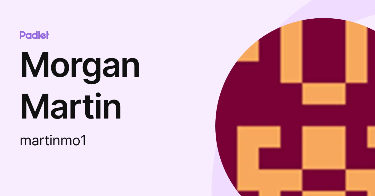 Morgan Martin (martinmo1) profile | Padlet