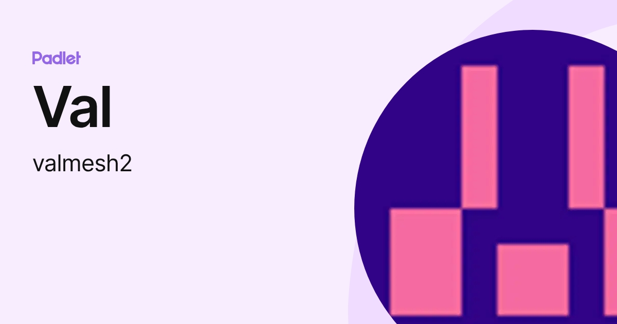 Val (valmesh2) profile | Padlet