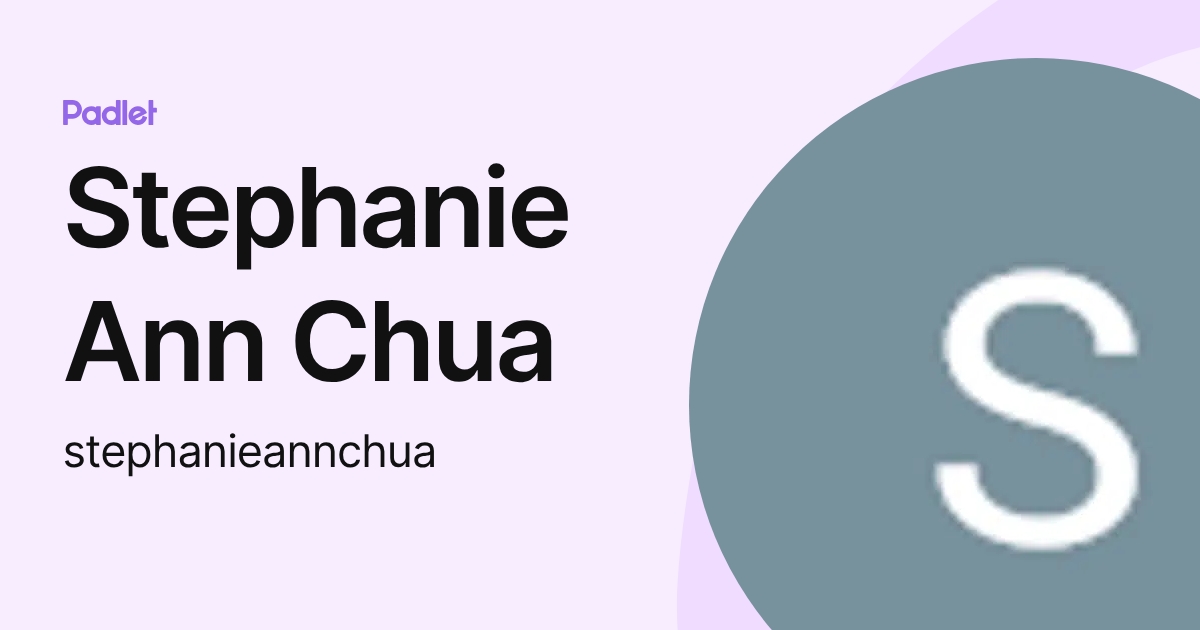 Stephanie Ann Chua (stephanieannchua) profile | Padlet