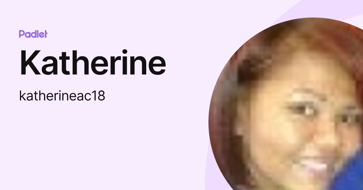 Katherine (katherineac18) profile | Padlet