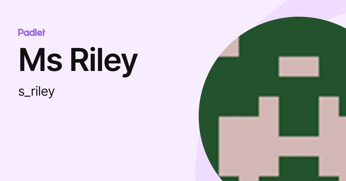 Ms Riley (s_riley) profile | Padlet