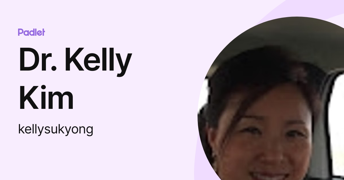 Dr. Kelly Kim (kellysukyong) profile | Padlet