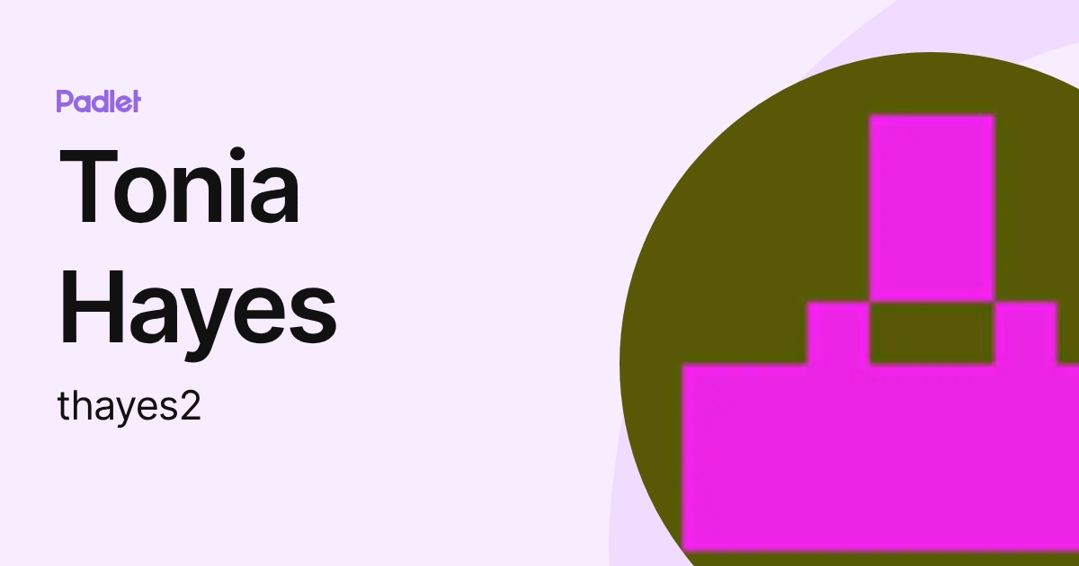 Tonia Hayes (thayes2) profile | Padlet