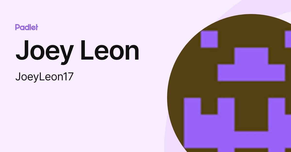 Joey Leon (JoeyLeon17) profile | Padlet