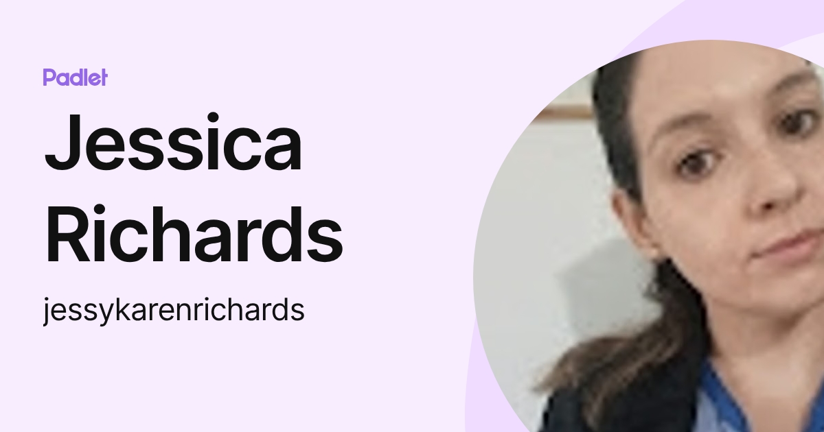 Jessica Richards (jessykarenrichards) profile | Padlet