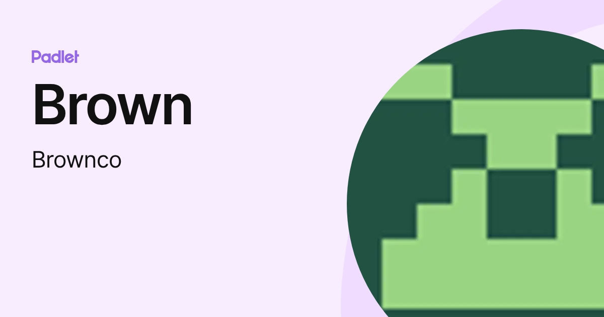 Brown (Brownco) profile | Padlet