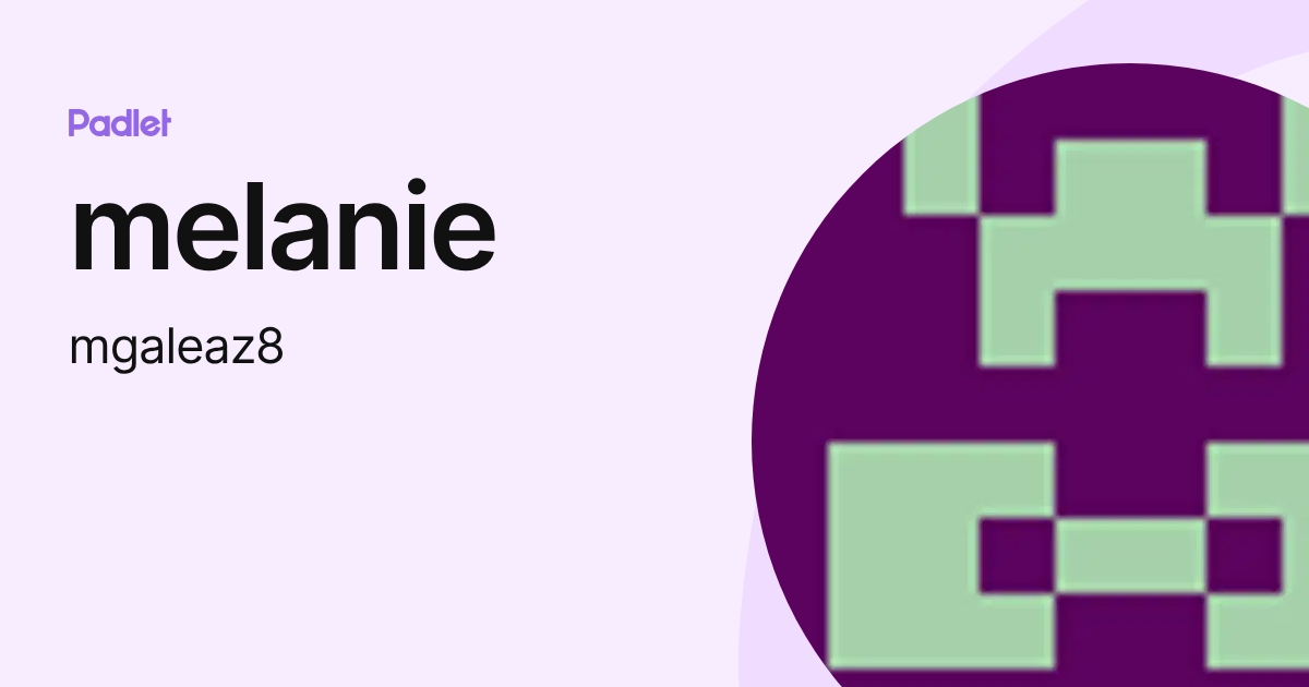 melanie (mgaleaz8) profile | Padlet