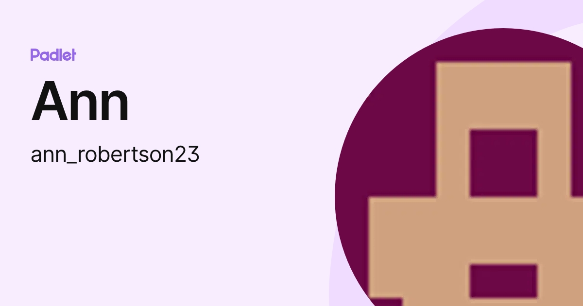 Ann (ann_robertson23) profile | Padlet