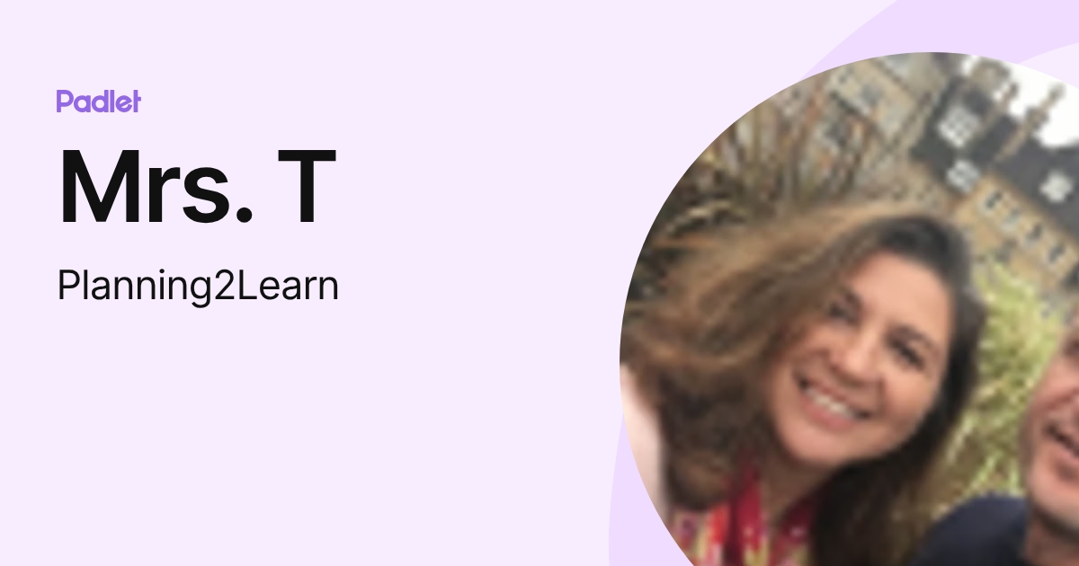 Mrs. T (Planning2Learn) profile | Padlet