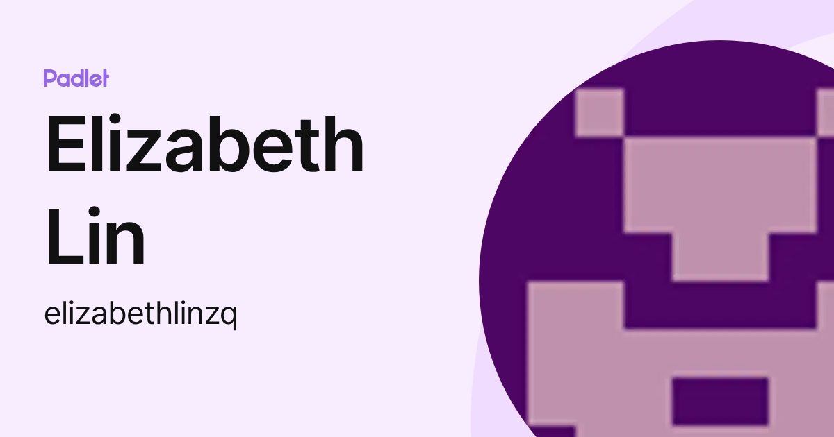 Elizabeth Lin (elizabethlinzq) profile | Padlet